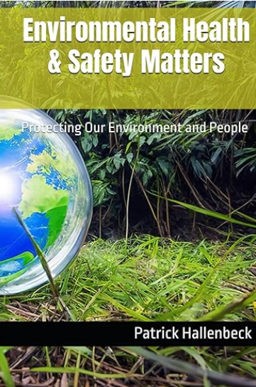 Environmental Health and Safety Matters: Protecting Our Environment and People